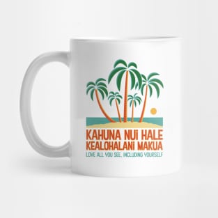 Hawaiian Proverb - Love All You See, Including Yourself Mug